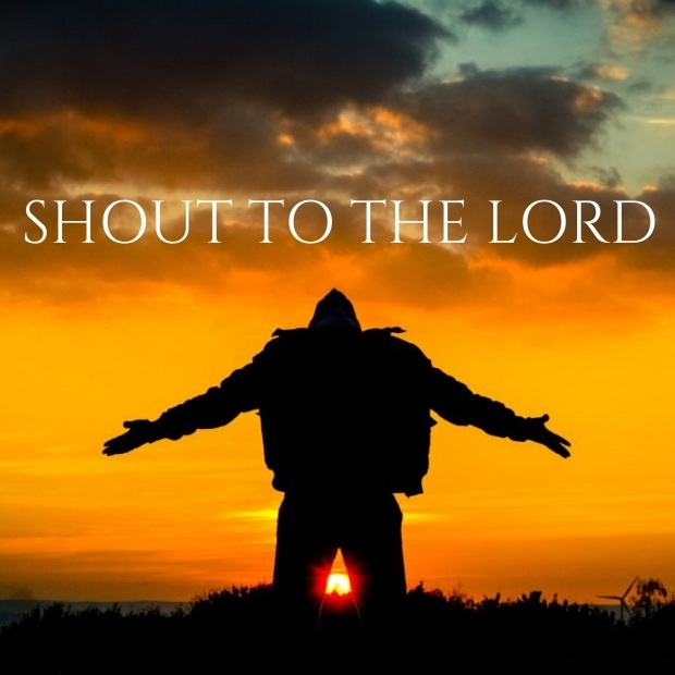 Shout To The Lord.jpg